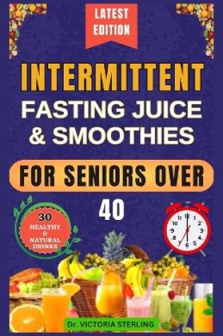 Cover of Intermittent Fasting Juice & Smoothies for Seniors Over 40