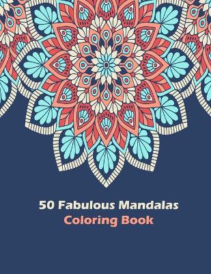 Book cover for 50 Fabulous Mandalas Coloring Book