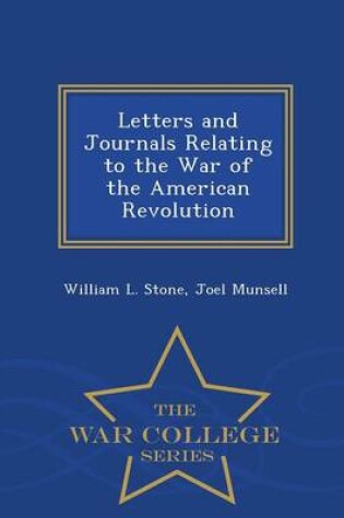 Cover of Letters and Journals Relating to the War of the American Revolution - War College Series