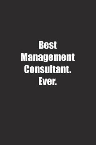 Cover of Best Management Consultant. Ever.