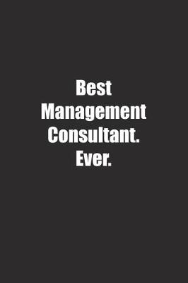 Book cover for Best Management Consultant. Ever.