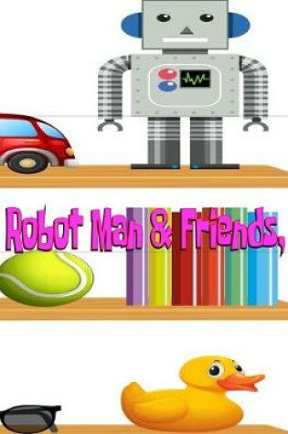 Cover of Robot Man & Friends,
