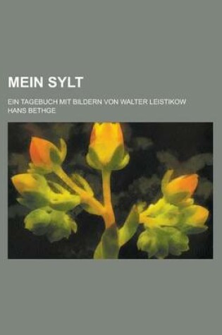 Cover of Mein Sylt; Ein Tagebuch Mit Bildern Von Walter Leistikow