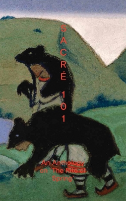 Book cover for Sacré 101: An Anthology on The Rite of Spring