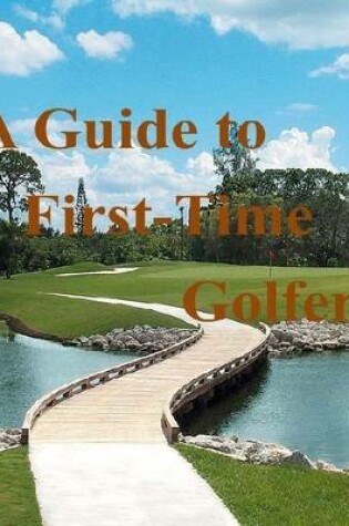 Cover of A Guide to First-Time Golfer
