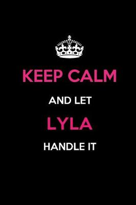 Book cover for Keep Calm and Let Lyla Handle It