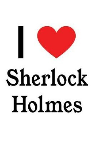 Cover of I Love Sherlock Holmes