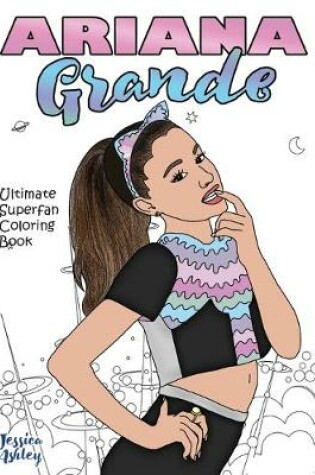 Cover of Ariana Grande Ultimate Superfan Coloring Book
