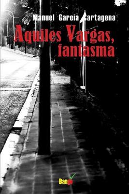 Book cover for Aquiles Vargas, fantasma