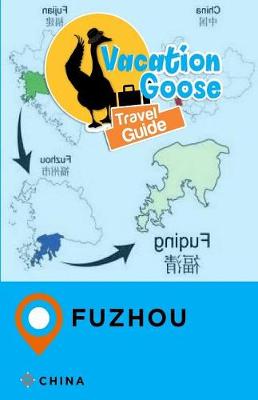 Book cover for Vacation Goose Travel Guide Fuzhou China