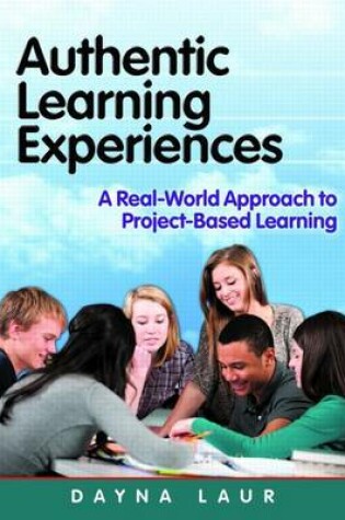 Cover of Authentic Learning Experiences: A Real-World Approach to Project-Based Learning