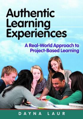 Book cover for Authentic Learning Experiences: A Real-World Approach to Project-Based Learning