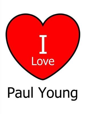 Book cover for I Love Paul Young