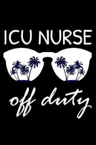 Cover of ICU Nurse Off Duty