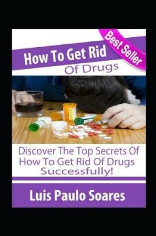 Cover of How to Get Rid of Drugs