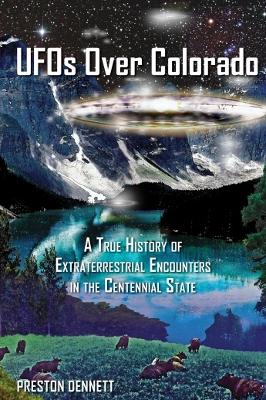 Book cover for UFOs Over Colorado: A True History of Extraterrestrial Encounters in the Centennial State