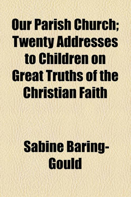 Book cover for Our Parish Church; Twenty Addresses to Children on Great Truths of the Christian Faith