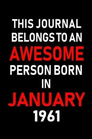 Cover of This Journal Belongs to an Awesome Person Born in January 1961