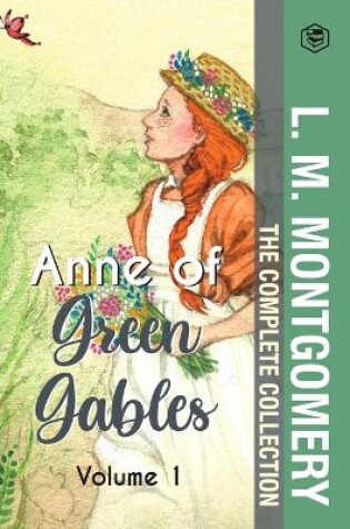 Cover of The Complete Anne of Green Gables Collection Vol 1 - by L. M. Montgomery (Anne of Green Gables, Anne of Avonlea, Anne of the Island & Anne of Windy Poplars)