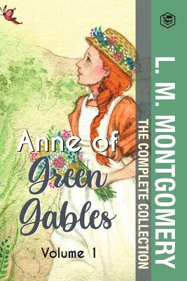 Book cover for The Complete Anne of Green Gables Collection Vol 1 - by L. M. Montgomery (Anne of Green Gables, Anne of Avonlea, Anne of the Island & Anne of Windy Poplars)