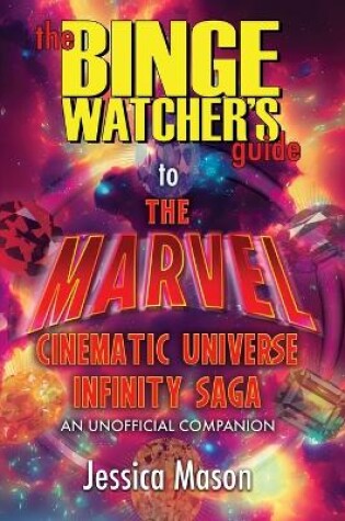 Cover of The Binge Watcher's Guide to the Marvel Cinematic Universe