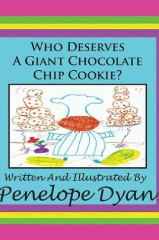 Cover of Who Deserves A Giant Chocolate Chip Cookie?