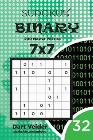 Cover of Sudoku Binary - 200 Master Puzzles 7x7 (Volume 32)