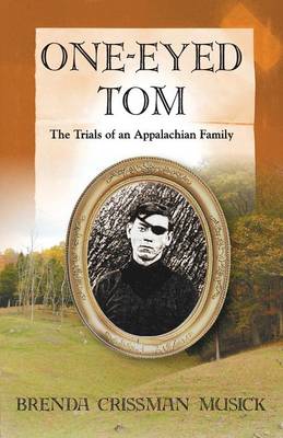 Book cover for One Eyed-Tom the Trials of an Appalachian Family