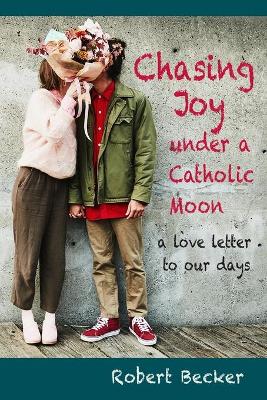 Book cover for Chasing Joy under a Catholic Moon