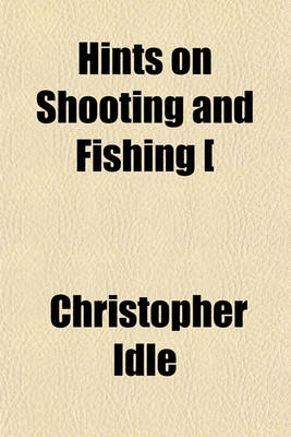 Book cover for Hints on Shooting and Fishing [&C.].