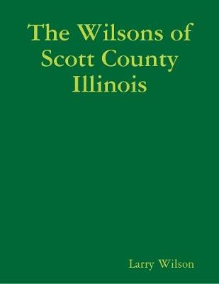 Book cover for The Wilsons of Scott County Illinois