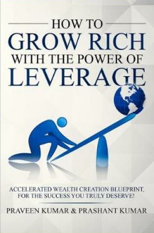 Cover of How to Grow Rich with The Power of Leverage