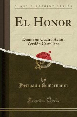 Cover of El Honor: Drama en Cuatro Actos; Versión Castellana (Classic Reprint)
