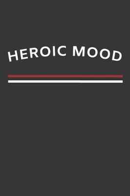 Book cover for Heroic Mood Notebook