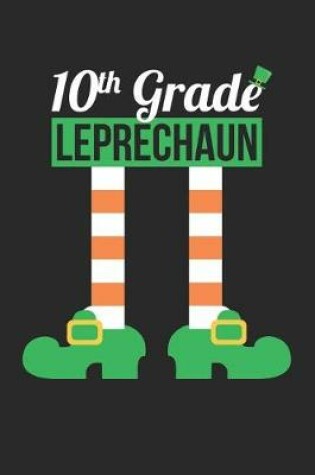 Cover of St. Patrick's Day Notebook - 10th Grade Leprechaun Funny Teacher St Patricks Day Gift - St. Patrick's Day Journal