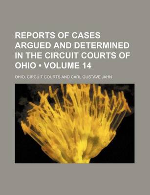 Book cover for Reports of Cases Argued and Determined in the Circuit Courts of Ohio (Volume 14)