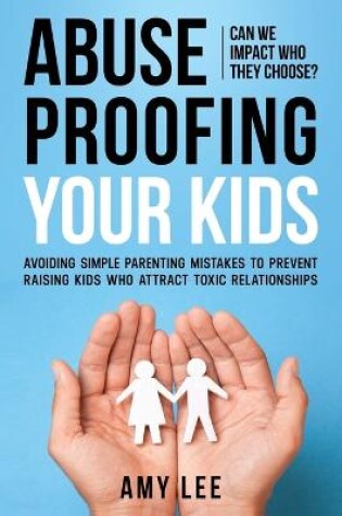 Cover of Abuse Proofing Your Kids