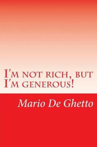 Cover of I'm Not Rich, But I'm Generous!