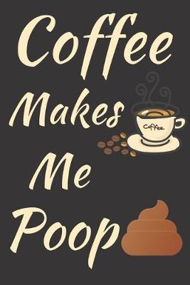 Book cover for Coffee Makes Me Poop