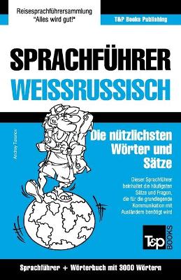 Cover of Sprachfuhrer Deutsch-Weissrussisch und thematischer Wortschatz mit 3000 Woertern