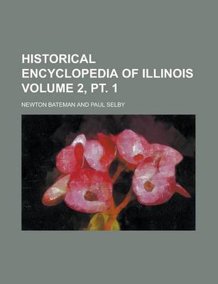 Book cover for Historical Encyclopedia of Illinois Volume 2, PT. 1