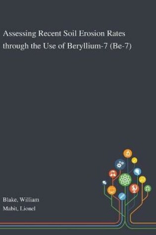 Cover of Assessing Recent Soil Erosion Rates Through the Use of Beryllium-7 (Be-7)