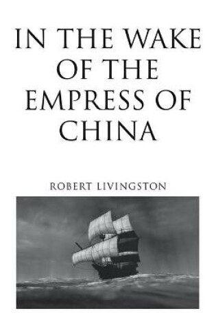 Cover of In the Wake of the Empress of China