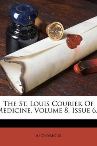 Cover of The St. Louis Courier of Medicine, Volume 8, Issue 6...