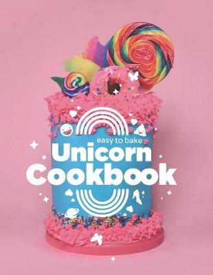 Book cover for Easy to Bake Unicorn Cookbook