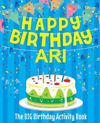 Book cover for Happy Birthday Ari - The Big Birthday Activity Book