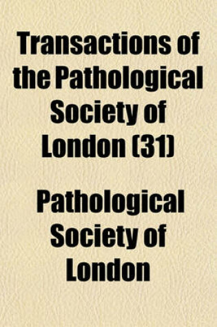 Cover of Transactions of the Pathological Society of London (Volume 31)