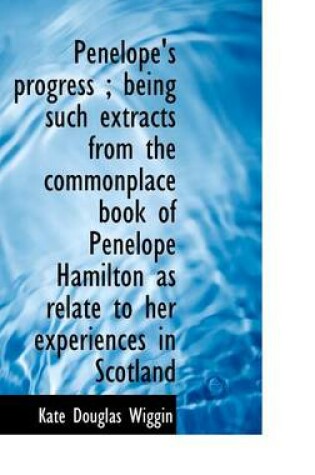 Cover of Penelope's Progress; Being Such Extracts from the Commonplace Book of Penelope Hamilton as Relate T