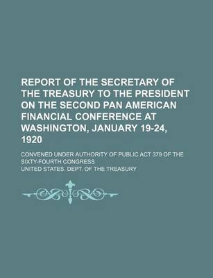 Book cover for Report of the Secretary of the Treasury to the President on the Second Pan American Financial Conference at Washington, January 19-24, 1920; Convened Under Authority of Public ACT 379 of the Sixty-Fourth Congress