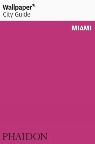 Cover of Wallpaper* City Guide Miami 2012